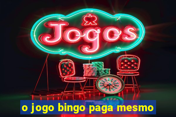 o jogo bingo paga mesmo