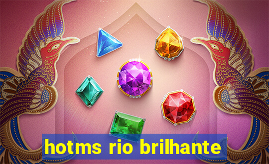 hotms rio brilhante