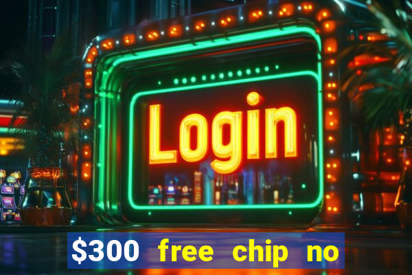 $300 free chip no deposit casino canada real money