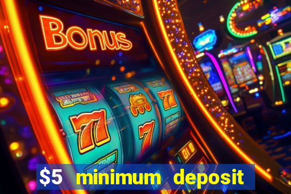 $5 minimum deposit casino usa