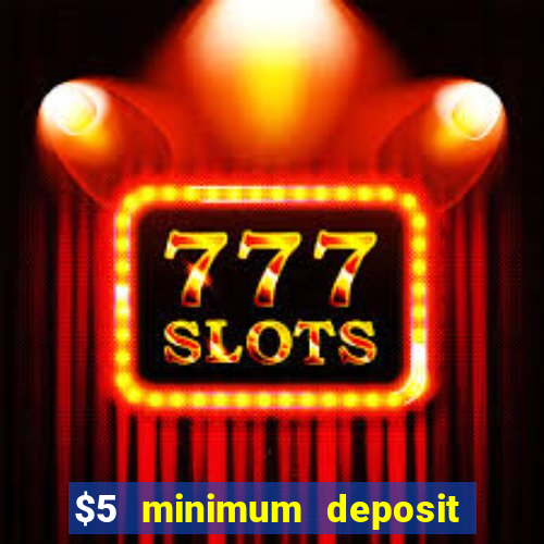 $5 minimum deposit casino usa