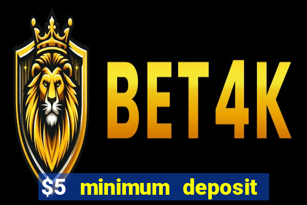 $5 minimum deposit casino usa