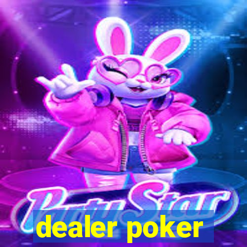 dealer poker