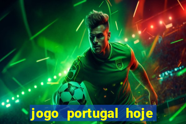 jogo portugal hoje onde assistir