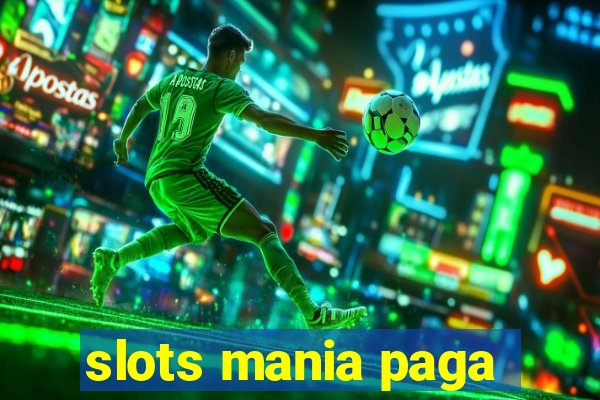 slots mania paga