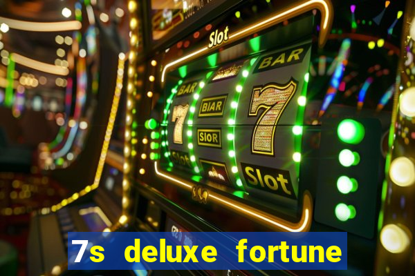 7s deluxe fortune spins slot