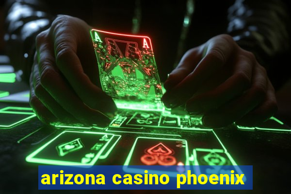 arizona casino phoenix