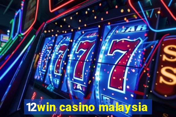 12win casino malaysia