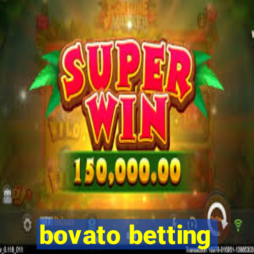 bovato betting