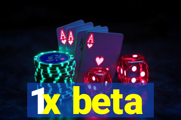 1x beta