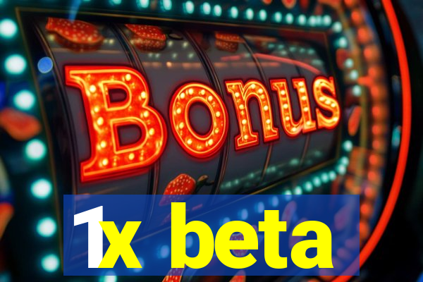 1x beta