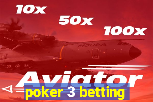 poker 3 betting