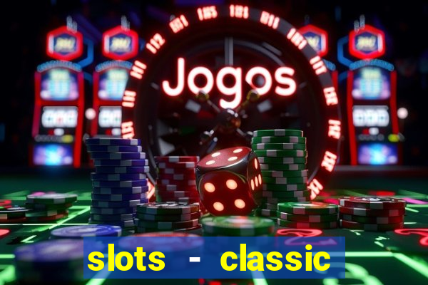 slots - classic vegas casino