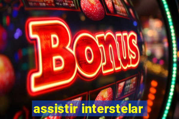 assistir interstelar