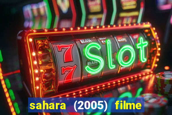 sahara (2005) filme completo dublado