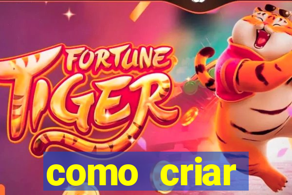 como criar plataforma do tigre