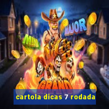 cartola dicas 7 rodada