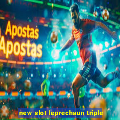 new slot leprechaun triple