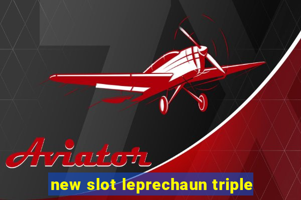 new slot leprechaun triple