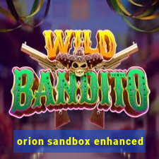 orion sandbox enhanced