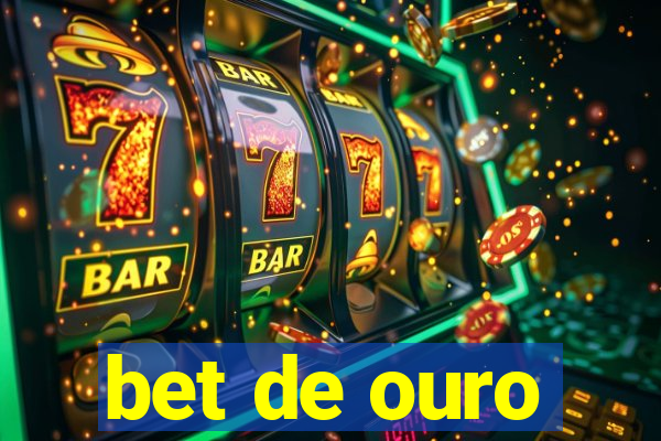 bet de ouro