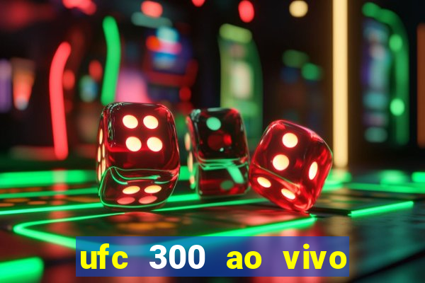 ufc 300 ao vivo online grátis