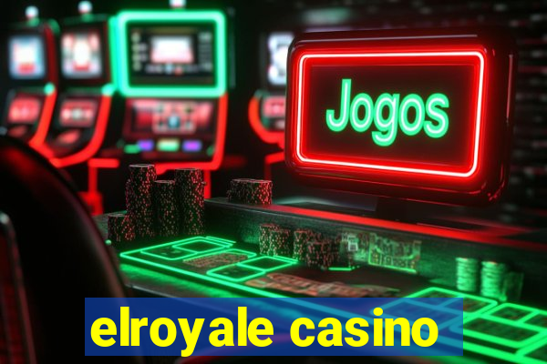 elroyale casino