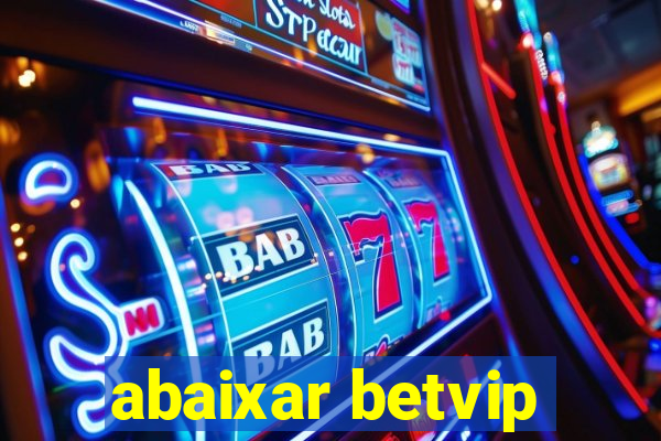 abaixar betvip