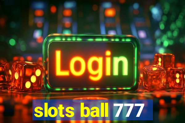 slots ball 777