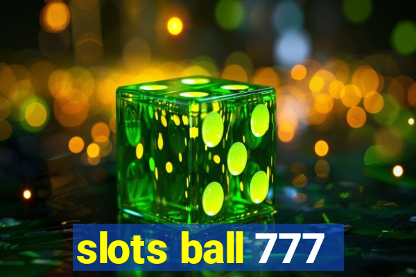 slots ball 777