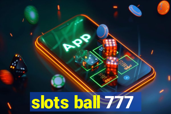 slots ball 777