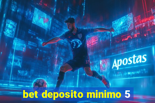 bet deposito minimo 5