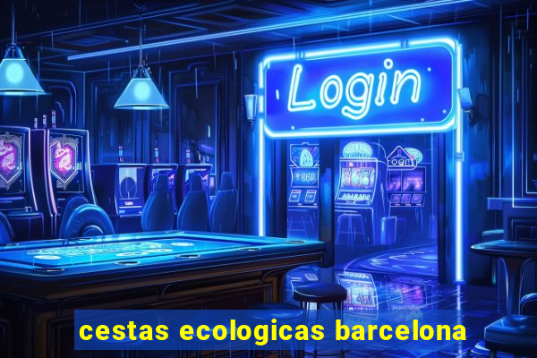 cestas ecologicas barcelona