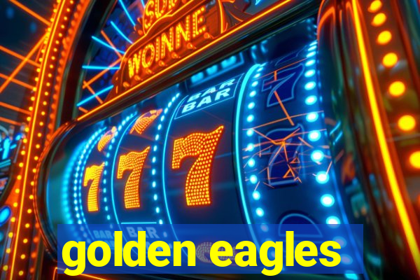 golden eagles