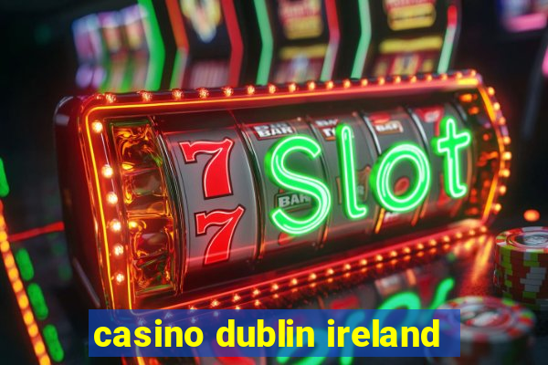 casino dublin ireland