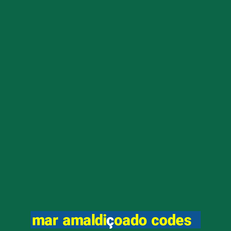 mar amaldiçoado codes