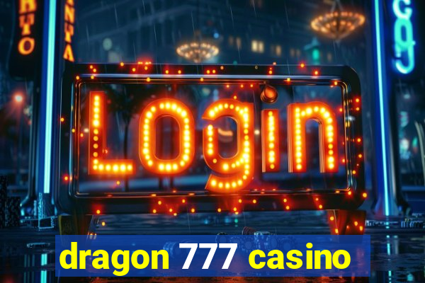 dragon 777 casino