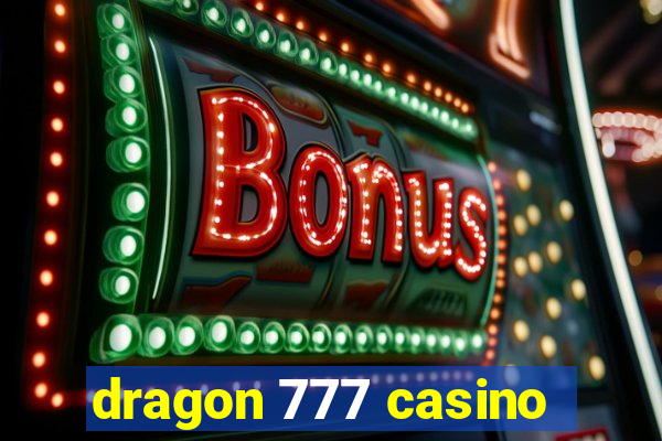 dragon 777 casino