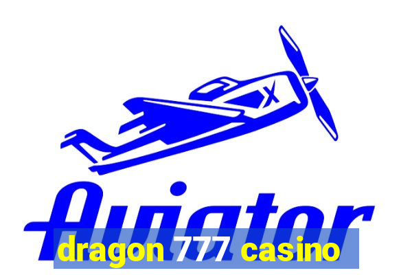 dragon 777 casino