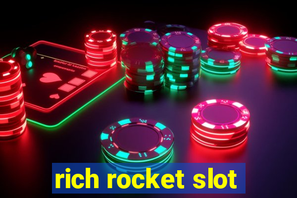 rich rocket slot