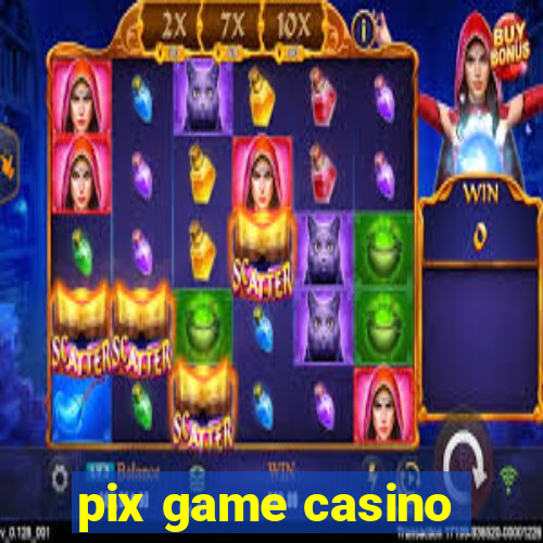 pix game casino