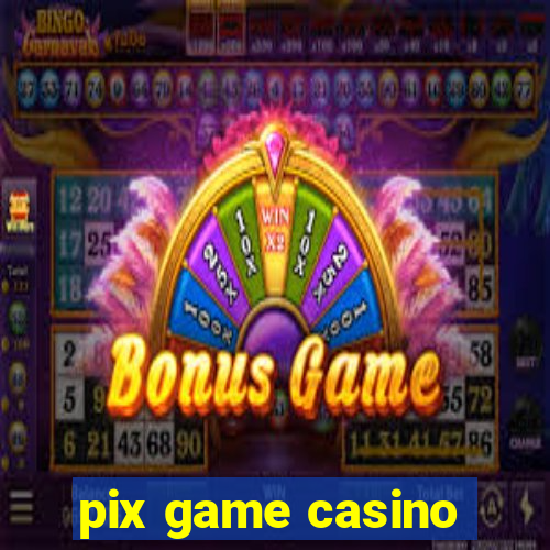 pix game casino