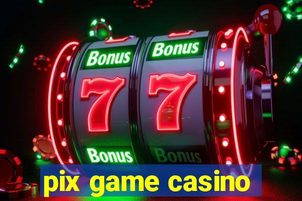 pix game casino