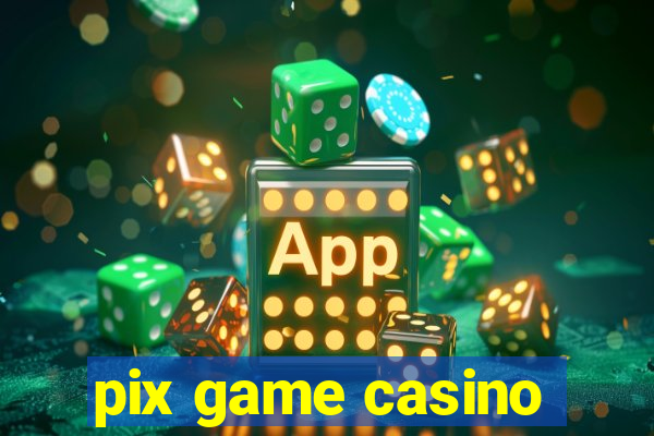 pix game casino