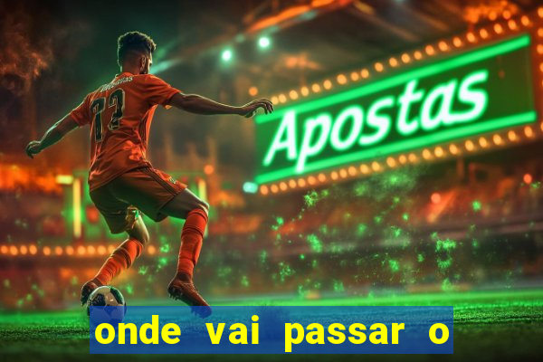 onde vai passar o jogo do palmeiras e corinthians hoje