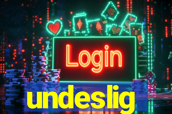 undeslig