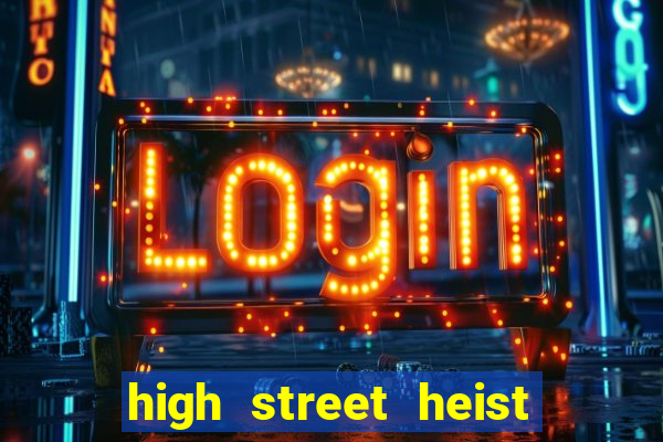 high street heist slot free play