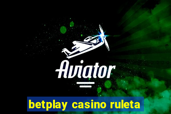 betplay casino ruleta