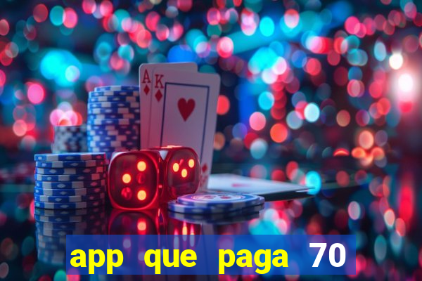 app que paga 70 reais para se cadastrar