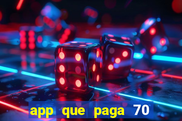 app que paga 70 reais para se cadastrar